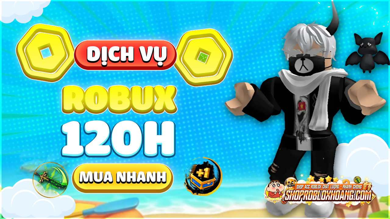 Robux 120h (Về Sau 5 ngày)